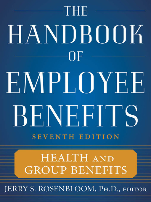 Title details for The Handbook of Employee Benefits by Jerry S. Rosenbloom - Available